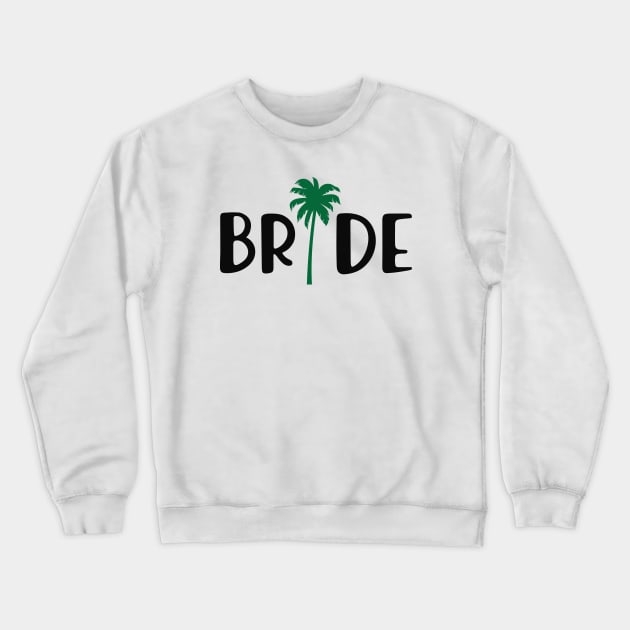 Bride - Bridal Party ( Palm Tree Theme ) Crewneck Sweatshirt by KC Happy Shop